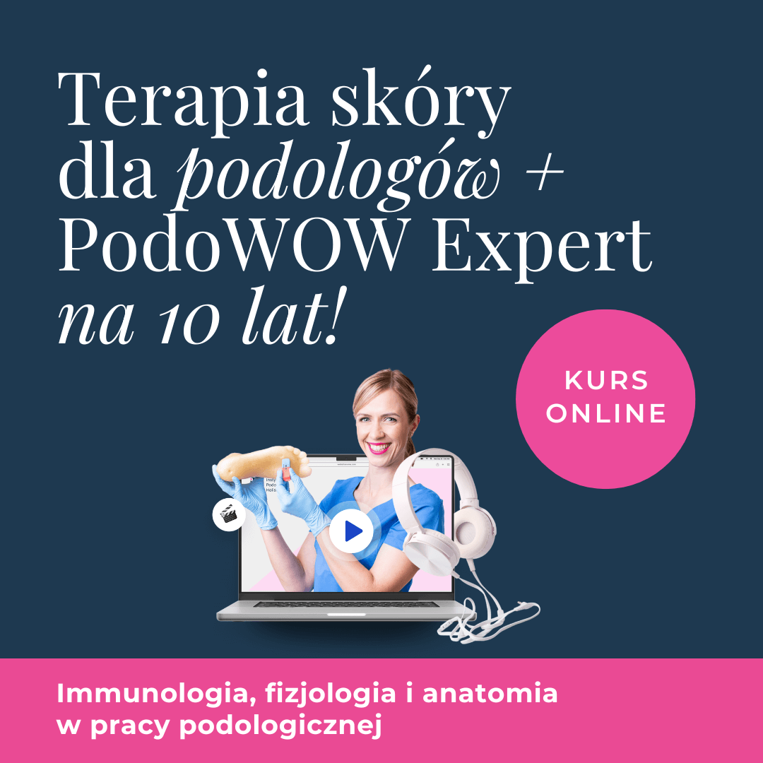 Kurs: Terapia skóry dla podologów i PodoWOW Expert na 10 lat